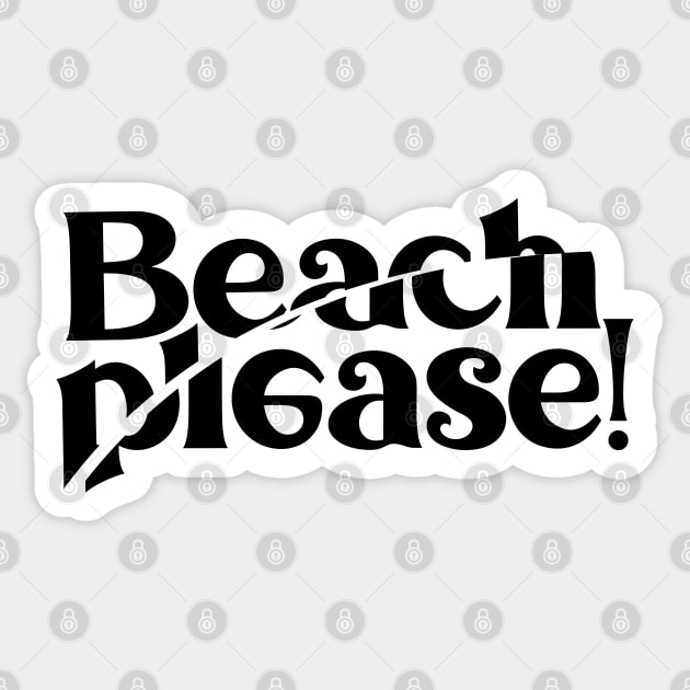 BEACH PLEASE! Sticker by artslaves